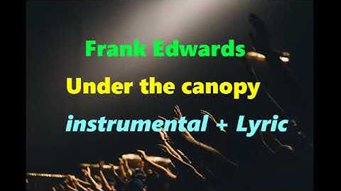 Frank edwards under the canopy instrumental