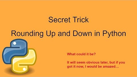 Secret Trick! Rounding Up and Down in Python.