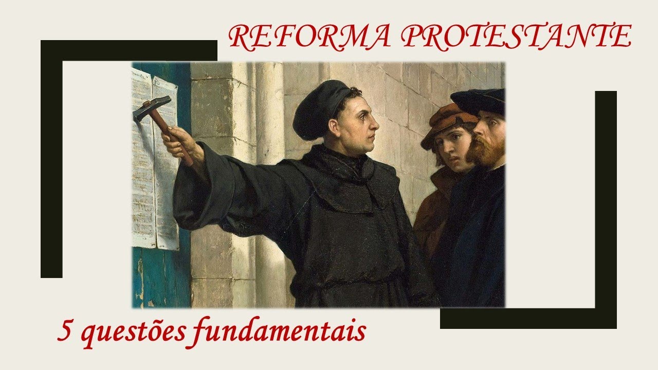 Reforma Protestante: 5 questões fundamentais! - YouTube