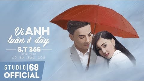 Vì Anh Luôn Ở Đây - S.T 365 | Nhạc Phim Cô Ba Sài Gòn (OST)