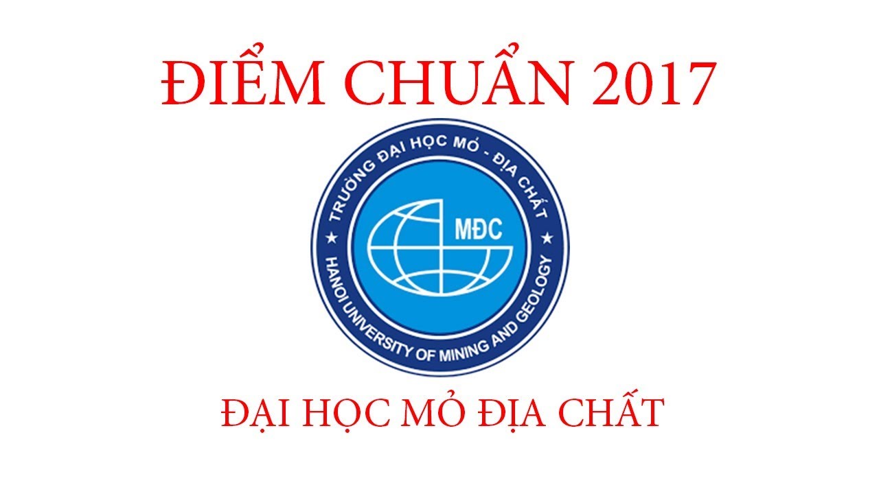 Điểm chuẩn đại học mở 2017 | Điểm chuẩn 2017 Đại học Mỏ Địa – Chất