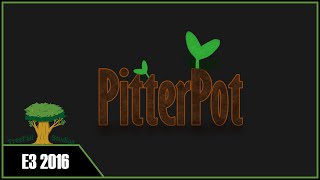 PitterPot E3 2016