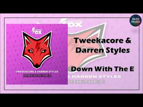 Tweekacore & Darren Styles - Down With The E