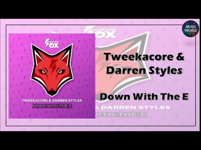 Tweekacore & Darren Styles - Down With The E