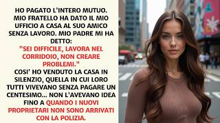 Ho pagato il mutuo, loro hanno preso il mio ufficio,così ho venduto la casa senza dirlo a nessuno...