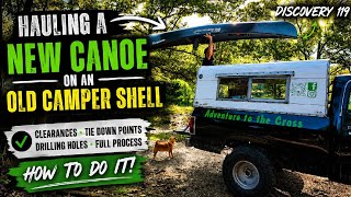 Hauling a New Canoe on an OLD Camper Shell!
