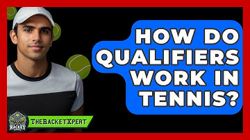 How Do Qualifiers Work In Tennis? - The Racket Xpert