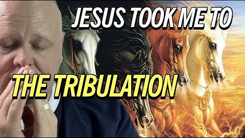 Jesus took me to the Tribulation and gave me a glimpse of what’s to come I had this visitation 2014
