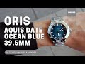 Unboxing Oris Aquis Date 39.50mm Blue Dial 01 733 7732 4155-07 8 21 05PEB