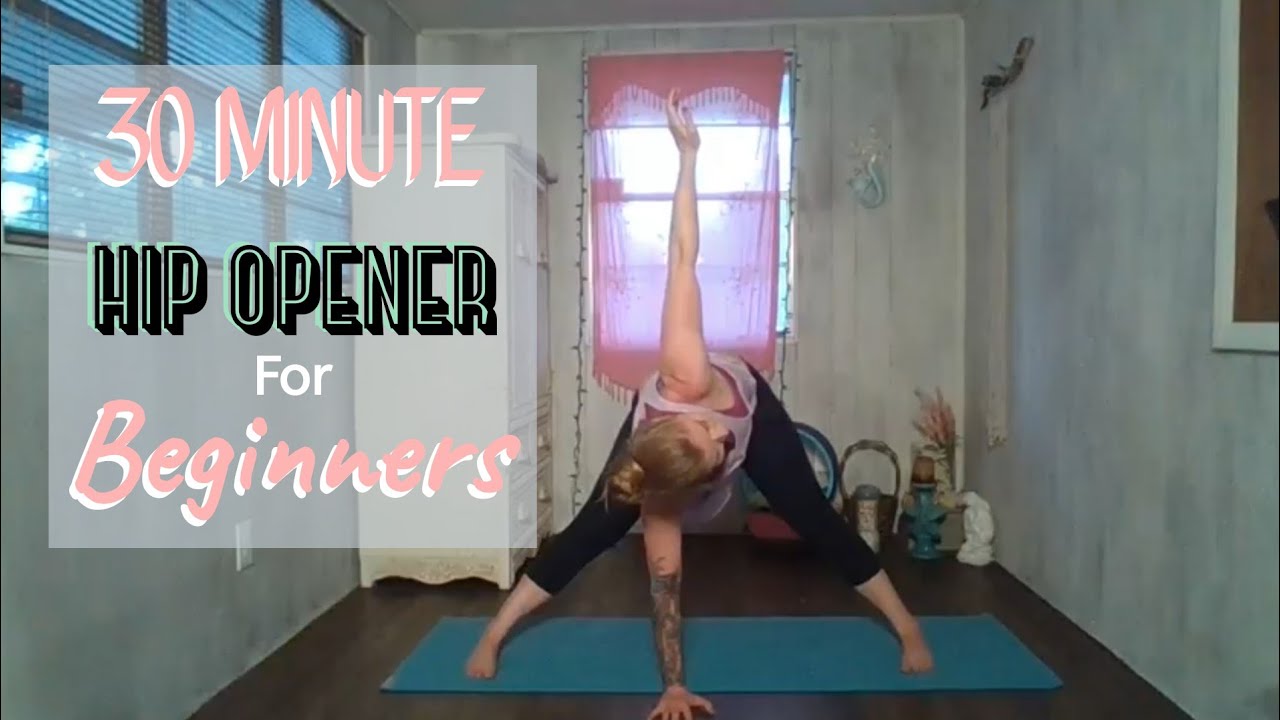 30 Minute "Hip Opener" for Beginners