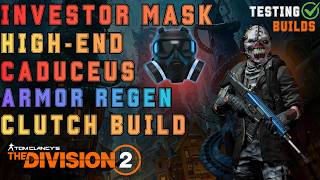 Investor Mask & Caduceus High End Armor Regen DPS Clutch Build with Emperor's Guard - The Division 2