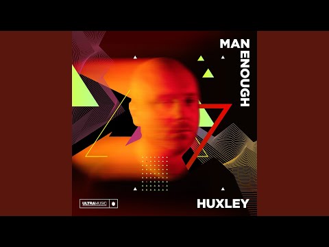 Huxley - Man Enough