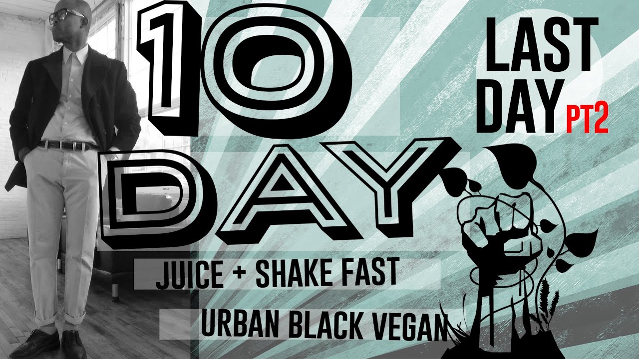 10 DAY VEGAN JUICE FAST (PT.2) - YouTube