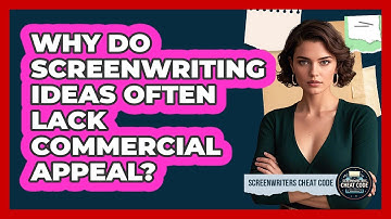 Why Do Screenwriting Ideas Often Lack Commercial Appeal? - Screenwriter