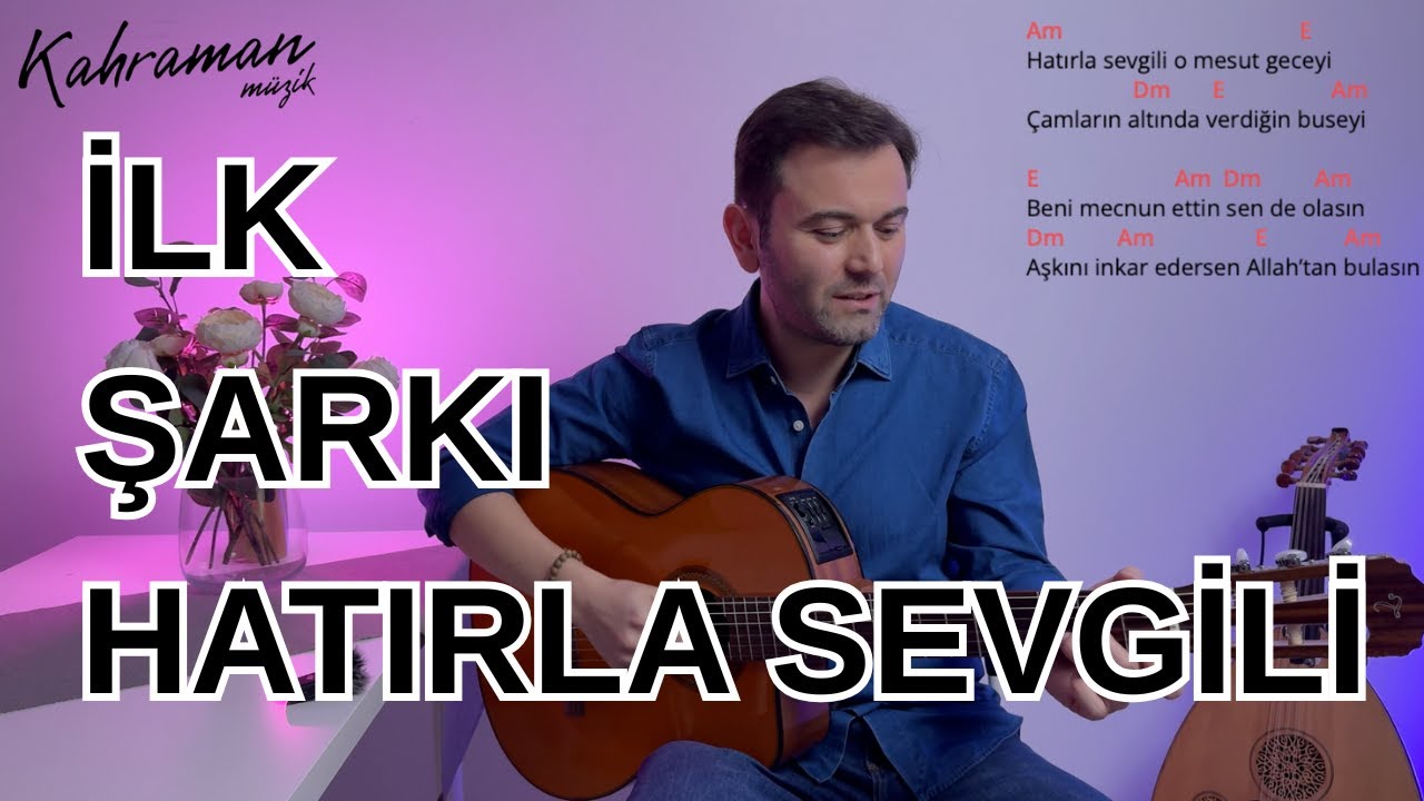 Gitar Dersleri #6: Hatırla Sevgili Nasıl Çalınır? (Kolay Versiyon)