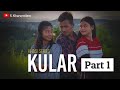#KULAR -  Khasi Series - #Part 1