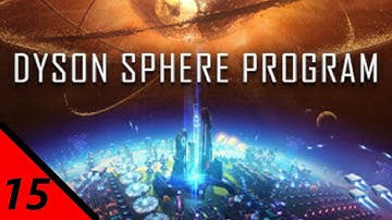 [No Commentary] Dyson Sphere Program - Ep 15 / Playthrough 1 (Cluster 24182145-47-A20)