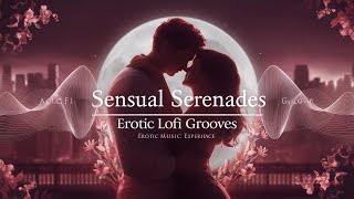 Sensual Serenades: Erotic Lofi Grooves