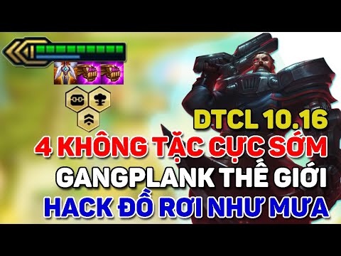 DTCL 10.16 ĐỘI HÌNH 4 KHÔNG TẶC GANGPLANK RA CỰC SỚM HACK ĐỒ RƠI NHƯ MƯA | DTCL MÙA 3