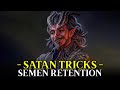 How satan attacks single men on semen retention