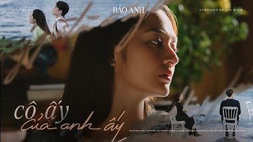 BẢO ANH | CÔ ẤY CỦA ANH ẤY | OFFICIAL MV