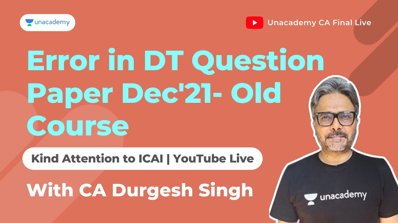 Kind Attention ICAI: Error in DT Question Paper Dec'21- Old Course | CA Durgesh Singh | Unacademy CA