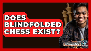 Does Blindfolded Chess Exist? - The Board Game Xpert