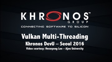 Vulkan Multi Threading - 2016 Khronos DevU Seoul (Korean)