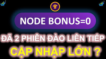 Node Bonus Pi về 0 2 phiên liên tiếp chắc lại cập nhập lớn #pinetwork #pi #picoin # investtv #coin
