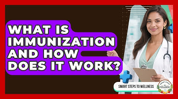 What Is Immunization And How Does It Work? - Smart Steps to Wellness