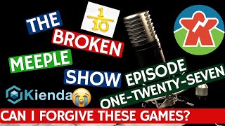 Broken Meeple Podcast - Episode 127 - Can I Forgive These Games?