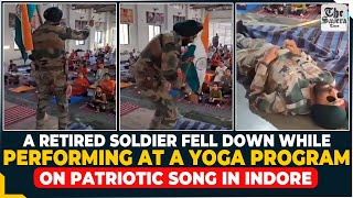 A retired soldier fell down while performing at a yoga program on patriotic song in Indore