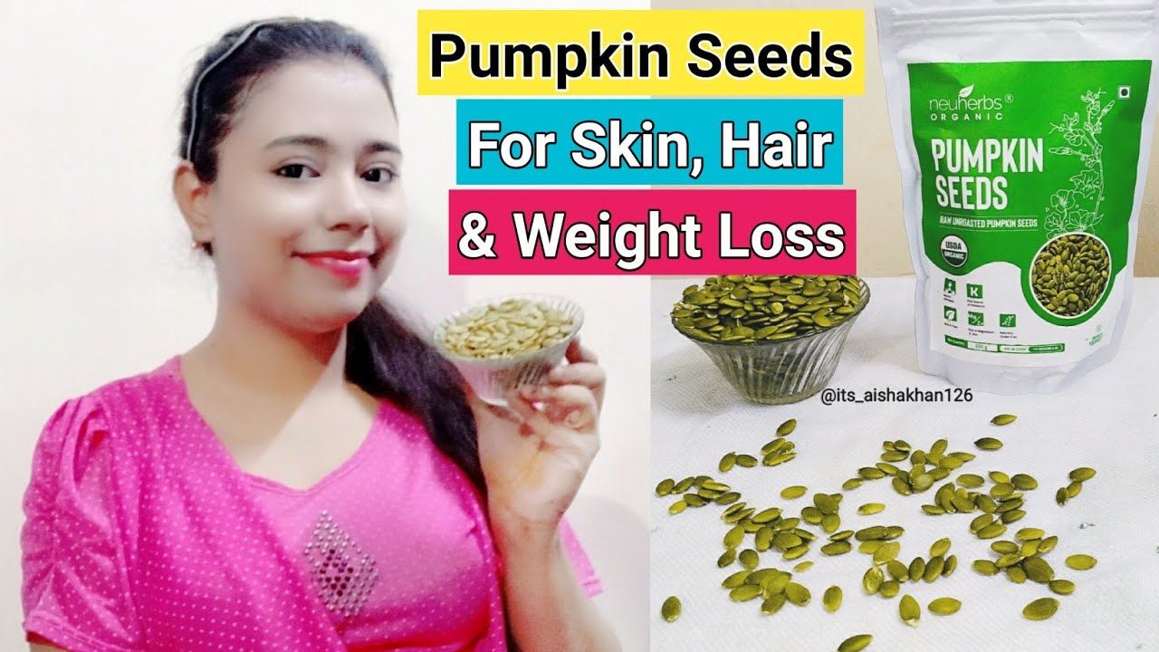 Pumpkin Seeds Benefits For Weight Loss, Skin & Hair How to use