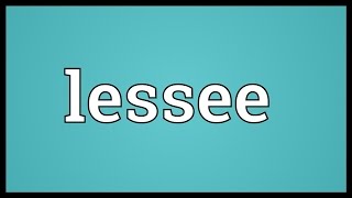 Lessee Meaning