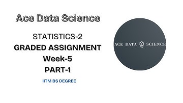 Statistics-2 week-5 Graded Assignment. Part-1. IITM BS Degree. ADS