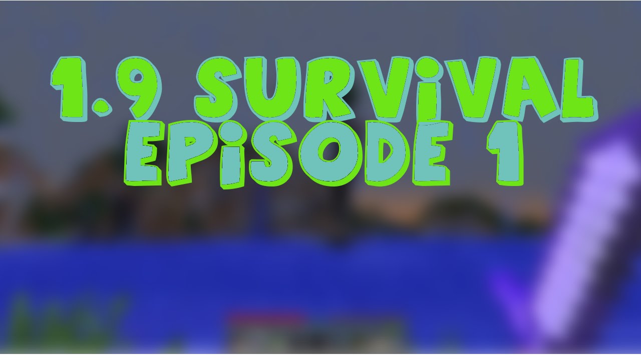 MInecraft 1.9 Survival Lets Play Episode 1!!!!!! - YouTube