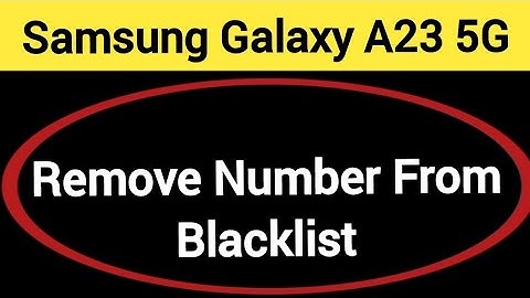 How to remove number from blacklist,Samsung Galaxy A23 5G call block kaise karen