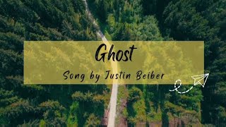 Ghost- Justin Bieber(lyric video)