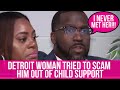 Woman Lied on Man She Never Met for Child Support Garnishment | The Biggest Scam Ever