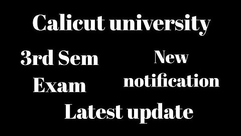 Calicut university, 3rd Sem exam date, Important notification, Latest update