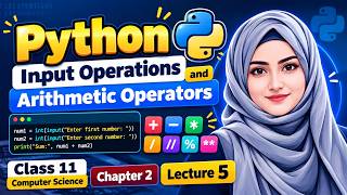 Python Input Operations & Arithmetic Operators | 11th Computer Science | Chapter 2 | Lecture 5