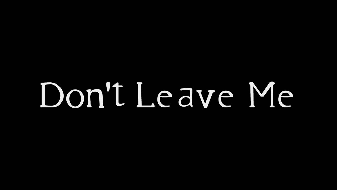 Dont leave