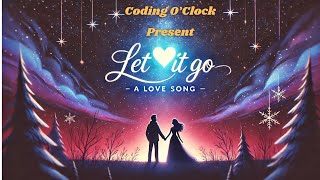 Download lagu Let It Go - A Heartfelt Love Song for Your Love | By @CodingOClock