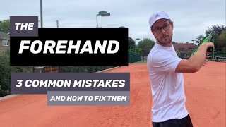 THE FOREHAND - 3 Common Mistakes And How To Fix Them