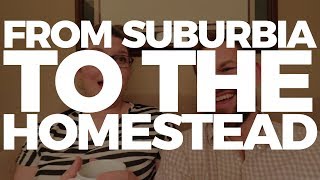 Selling Our Suburban House to Move to Our Homestead in the Country