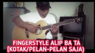 Video thumbnail of "FINGERSTYLE ALIP_BA_TA (KOTAK_PELAN_PELAN SAJA)"