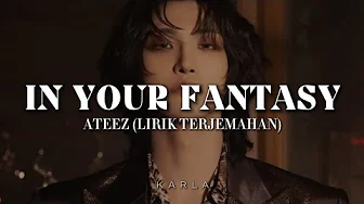 ATEEZ - In Your Fantasy || Lyrics (Lirik Terjemahan) ATEEZ - In Your Fantasy || Lyrics (Lirik Terjemahan)