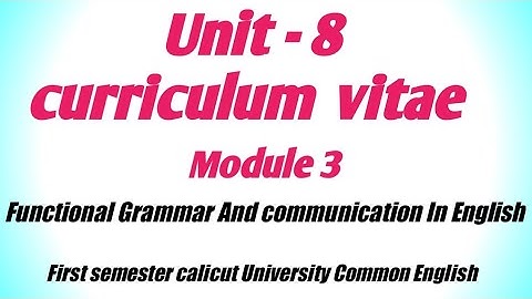 Unit8CurriculumVitae /Resume.Module 3 Functional Grammar and communication In English.First semester