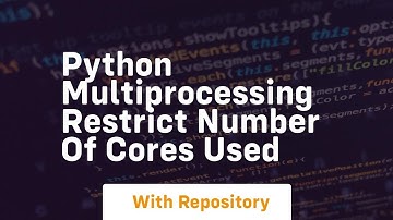 Python multiprocessing restrict number of cores used