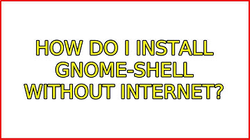 Ubuntu: How do I install GNOME-shell without internet?